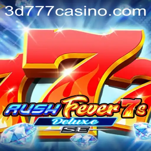 Discover the Thrills of RushFever7sDeluxeSE on 3D777.COM